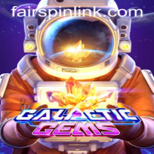 Exploring GalacticGems: A Stellar Gaming Experience on Fairspin
