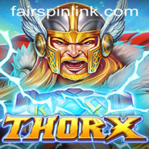 Exploring ThorX: A New Adventure in Gaming with Fairspin